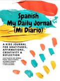 SPANISH My Daily Journal (Mi Diario): Gratitude, Affirmations, and Mindfulness for Kids