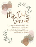 My Daily Journal for Teen Girls: Gratitude, Affirmations, and Mindfulness for Teens