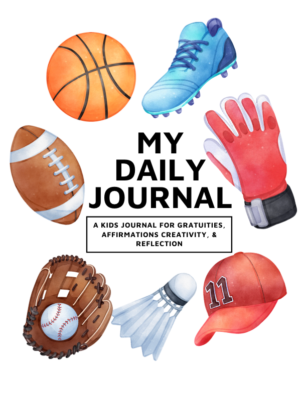 My Daily Journal (Original - Sports Cover): Gratitude, Affirmations, and Mindfulness Journal for Kids
