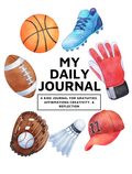 My Daily Journal (Original - Sports Cover): Gratitude, Affirmations, and Mindfulness Journal for Kids