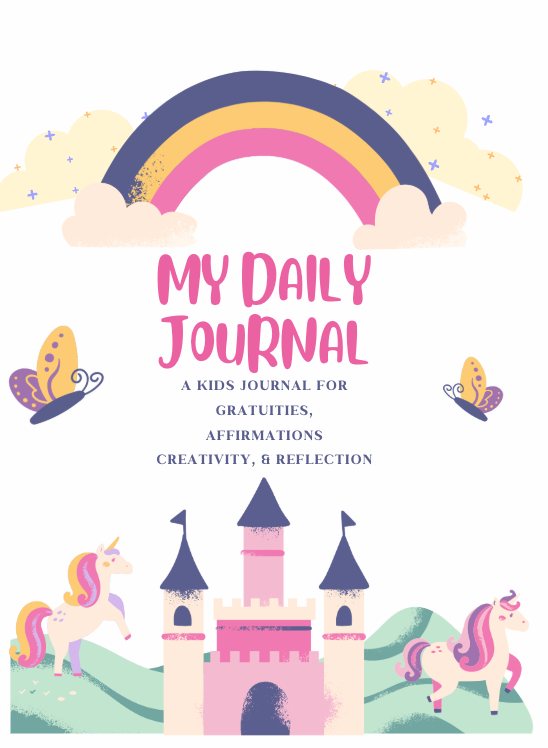 My Daily Journal (Original - Unicorn Cover): Gratitude, Affirmations, and Mindfulness Journal for Kids