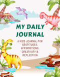 My Daily Journal (Original - Dino Cover): Gratitude, Affirmations, and Mindfulness Journal for Kids