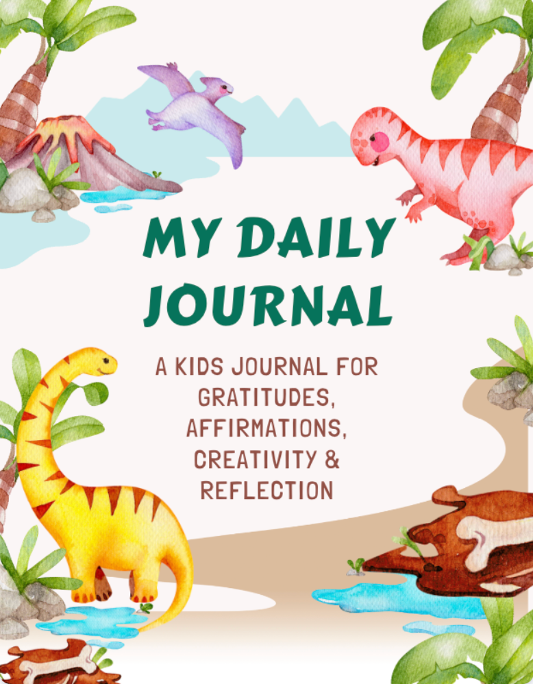 My Daily Journal (Original - Dino Cover): Gratitude, Affirmations, and Mindfulness Journal for Kids